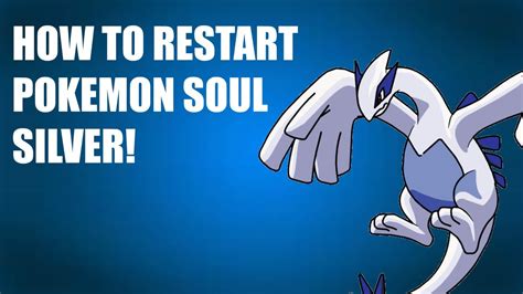 how do i restart pokemon soul silver